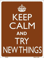 Keep Calm Try New Things Metal Novelty Parking Sign