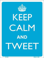 Keep Calm And Tweet Metal Novelty Parking Sign