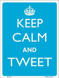 Keep Calm And Tweet Metal Novelty Parking Sign