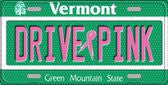 Drive Pink Vermont Novelty Metal License Plate