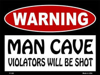 Man Cave Violators Will Be Shot Metal Novelty Parking Sign