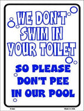 We Don't Swim in Your Toilet Metal Novelty Parking Sign