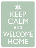 Keep Calm And Welcome Home Metal Novelty Parking Sign