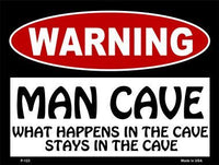 Man Cave What Happens In The Cave Metal Novelty Parking Sign