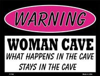 Woman Cave What Happens in the Cave Metal Novelty Parking Sign