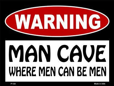 Man Cave Where Men Can Be Men Metal Novelty Parking Sign