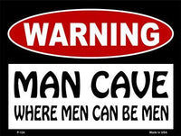 Man Cave Where Men Can Be Men Metal Novelty Parking Sign