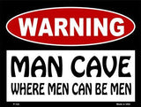 Man Cave Where Men Can Be Men Metal Novelty Parking Sign