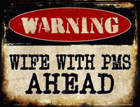 Warning Wife With PMS Metal Novelty Parking Sign