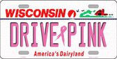Drive Pink Wisconsin Novelty Metal License Plate
