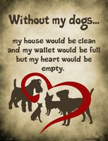 Without My Dogs Metal Novelty Parking Sign