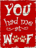 Had Me At Woof Metal Novelty Parking Sign