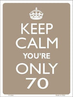 Keep Calm You're Only 70 Metal Novelty Parking Sign